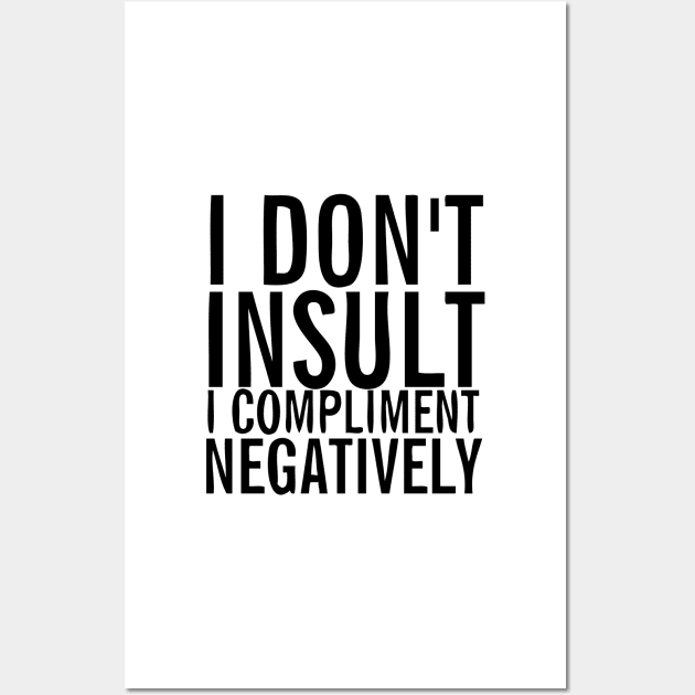 I don't insult I compliment negatively Wall Art by Ricaso